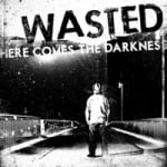 Herecomes_wasted
