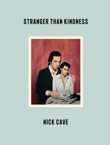 nick cave stranger than kindness nick cave stranger than kindness